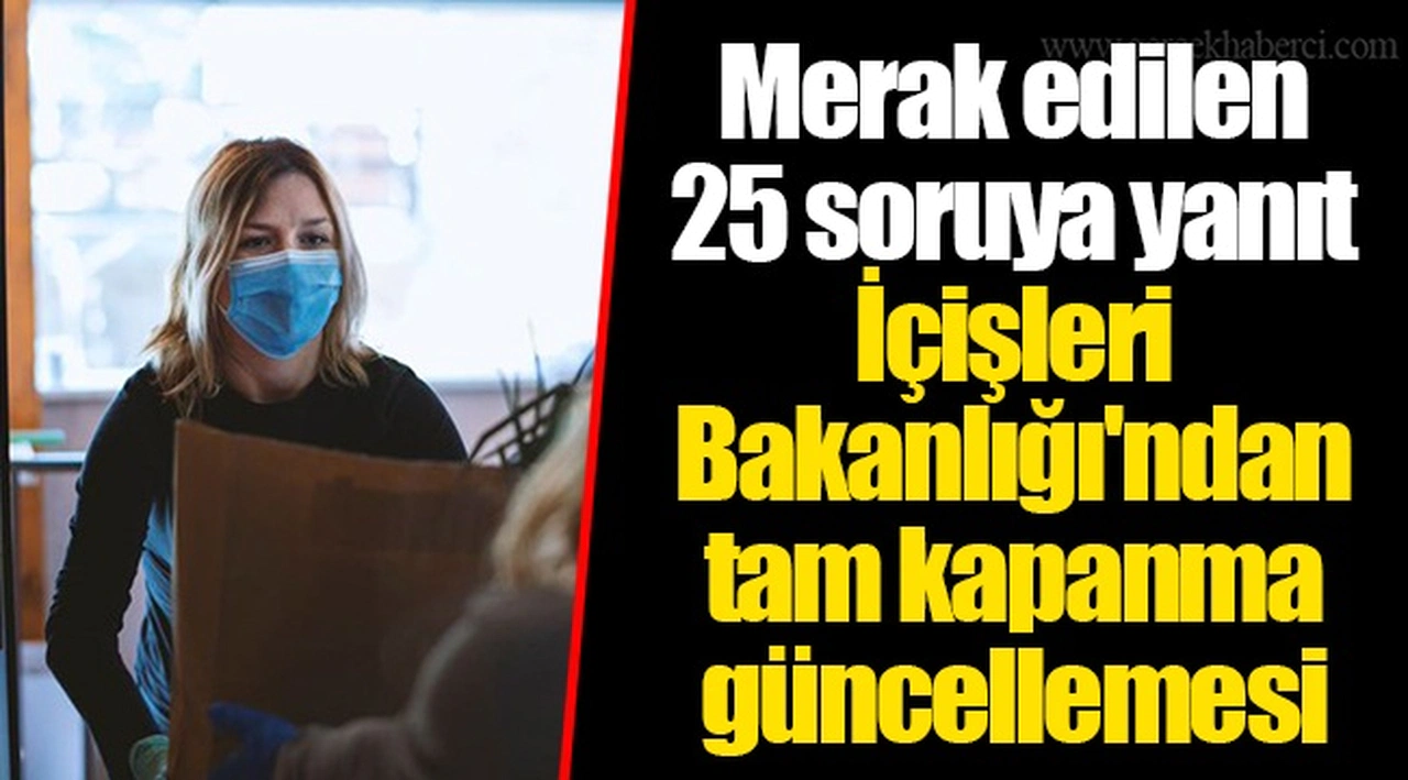 Merak edilen 25 soruya yanıt  İçişleri Bakanlığı'ndan tam kapanma güncellemesi