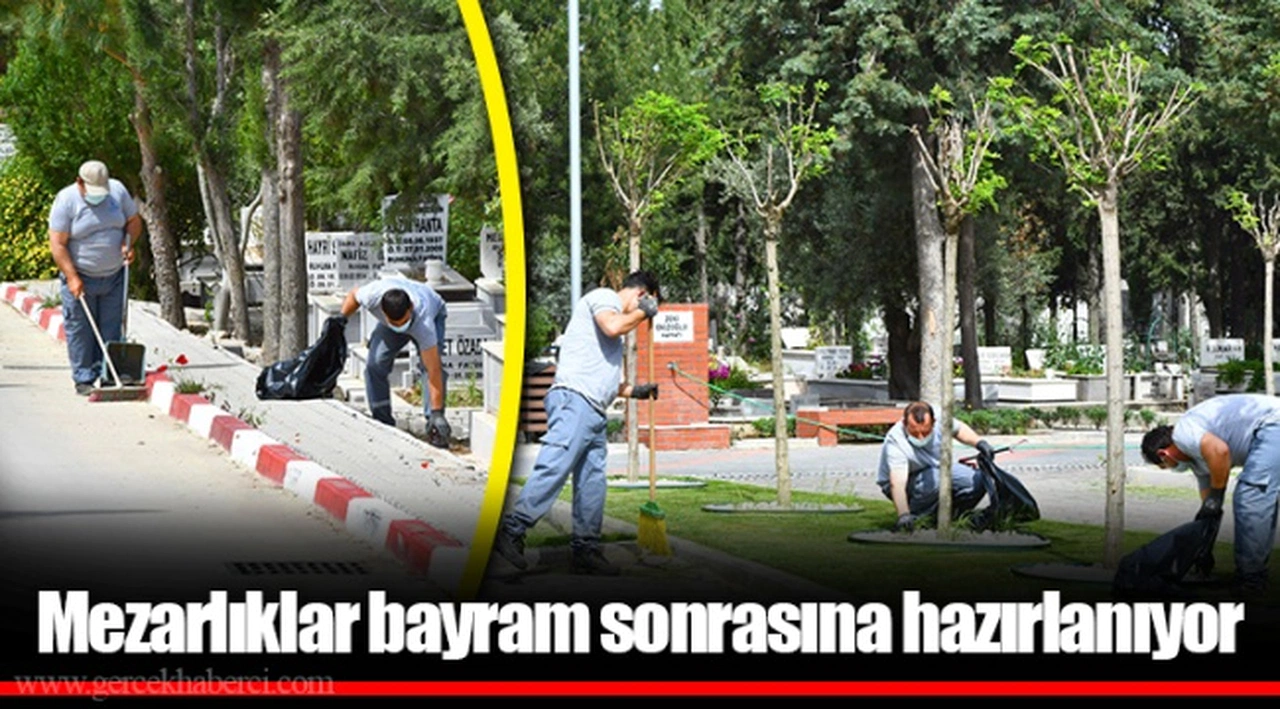 Mezarlıklar bayram sonrasına hazırlanıyor