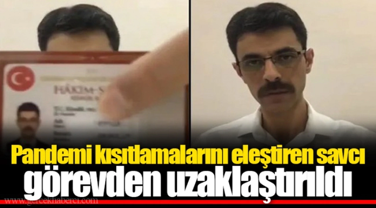 Pandemi kısıtlamalarını eleştiren savcı görevden uzaklaştırıldı