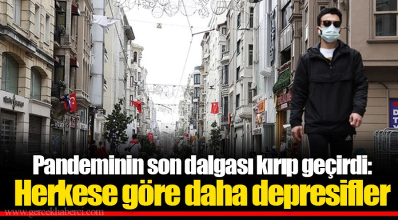 Pandeminin son dalgası kırıp geçirdi: Herkese göre daha depresifler