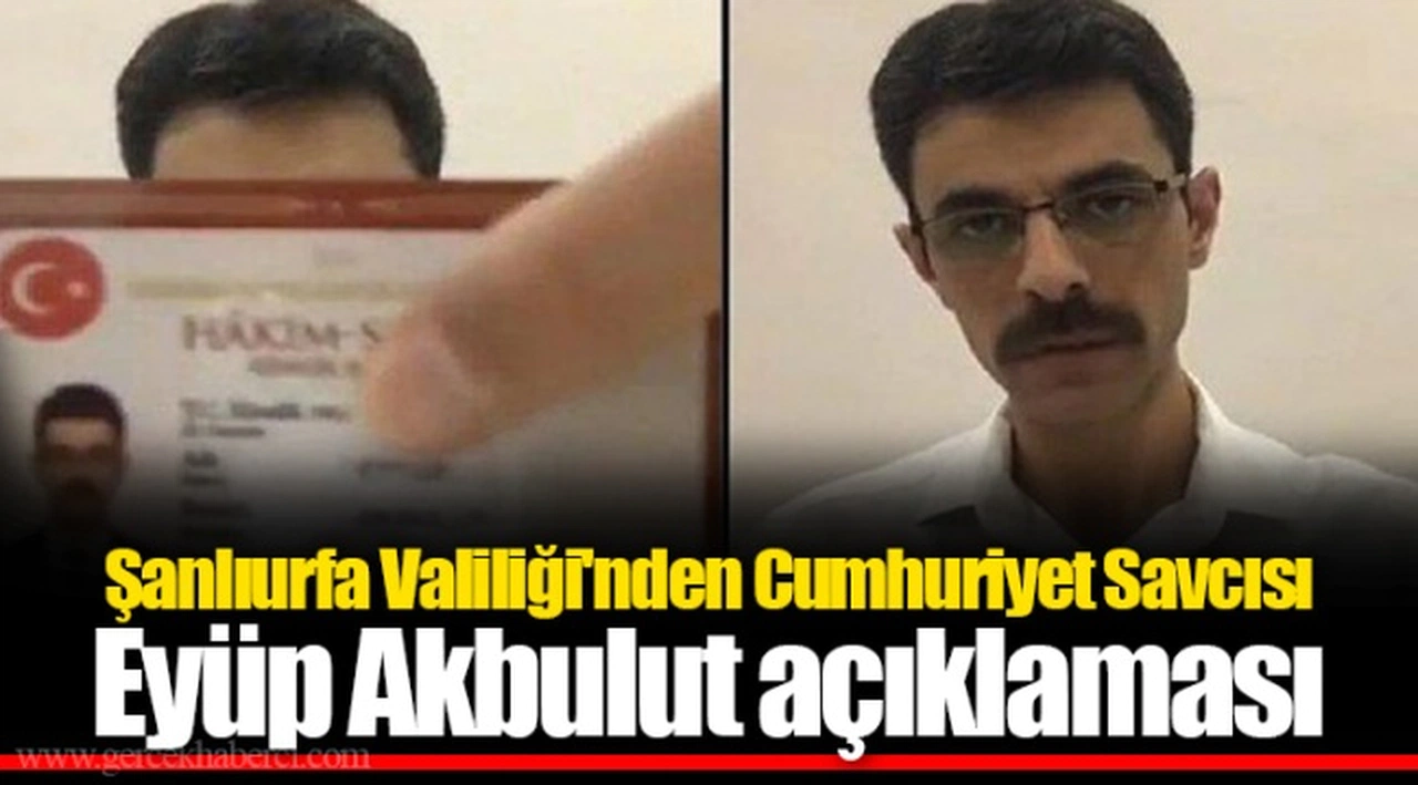 Şanlıurfa Valiliği'nden Cumhuriyet Savcısı Eyüp Akbulut açıklaması