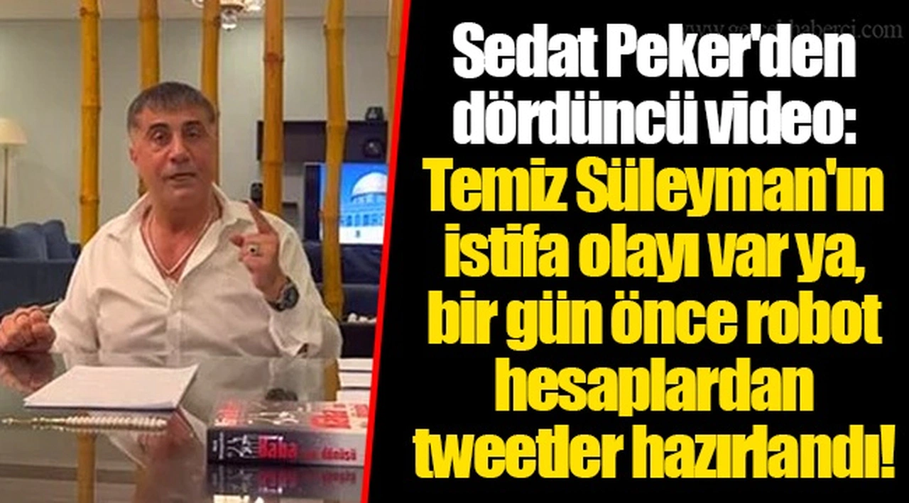 Sedat Peker'den dördüncü video: Koruma polisimi sen vermedin mi Süleyman Soylu; temiz Süleyman'ın istifa olayı var ya, bir gün önce robot hesaplardan tweetler hazırlandı!