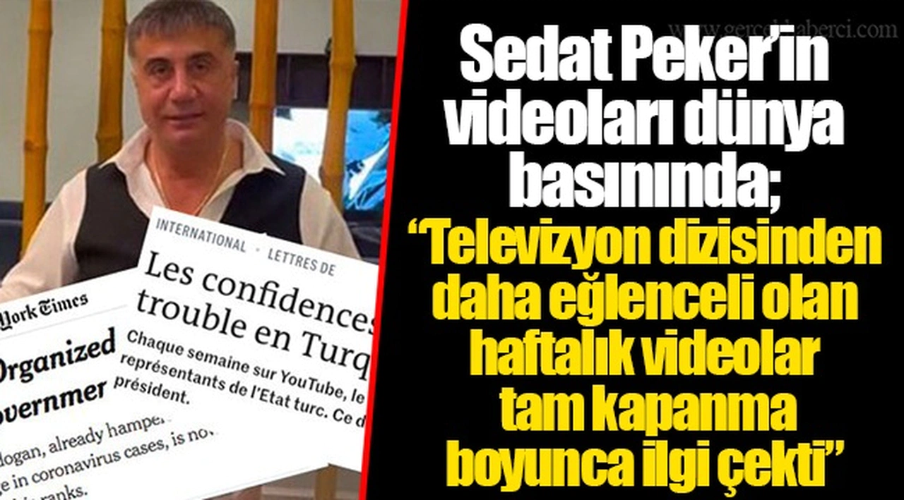 Sedat Peker’in videoları dünya basınında; “Televizyon dizisinden daha eğlenceli olan haftalık videolar tam kapanma boyunca ilgi çekti”