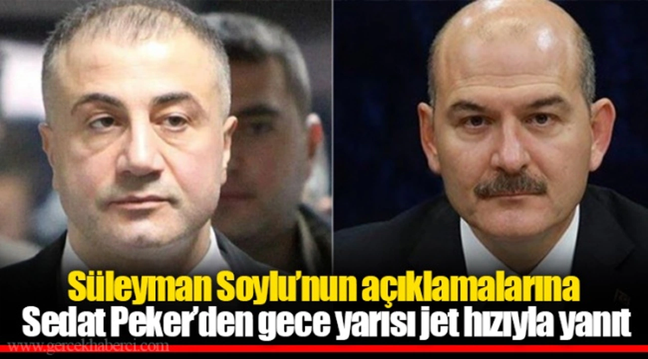 Süleyman Soylu’nun açıklamalarına Sedat Peker’den gece yarısı jet hızıyla yanıt