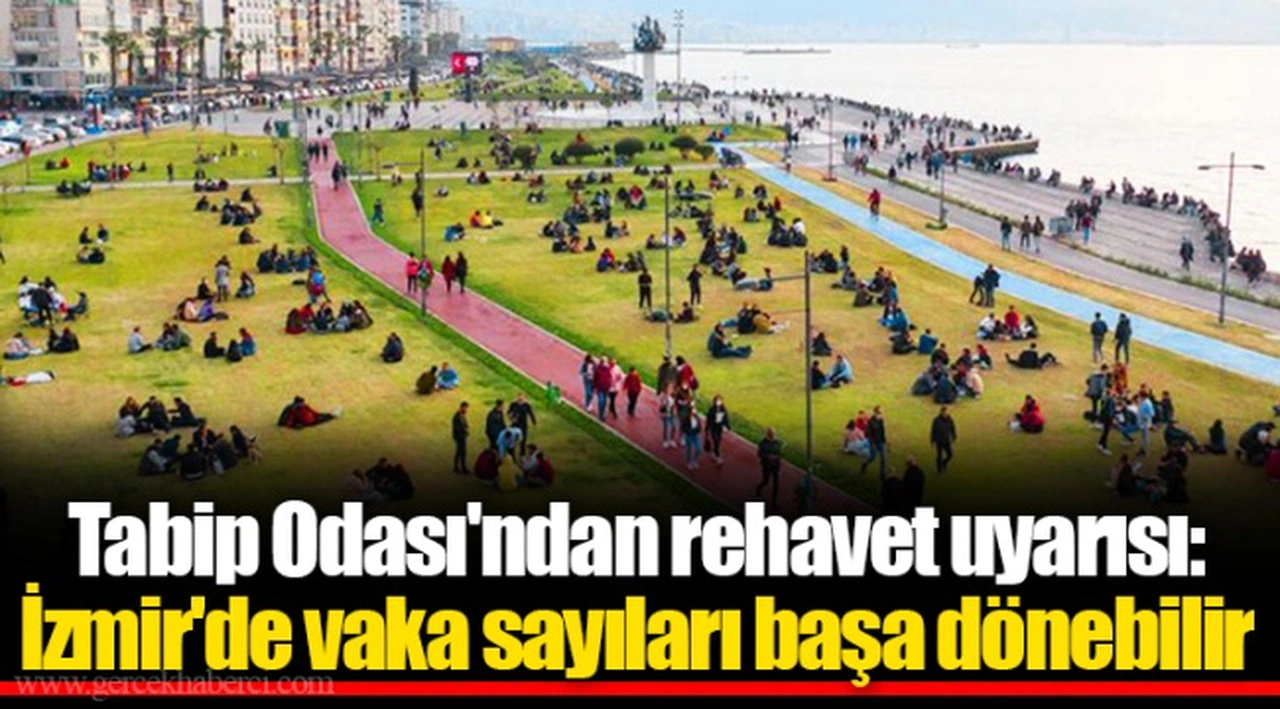 Tabip Odası'ndan rehavet uyarısı: İzmir'de vaka sayıları başa dönebilir