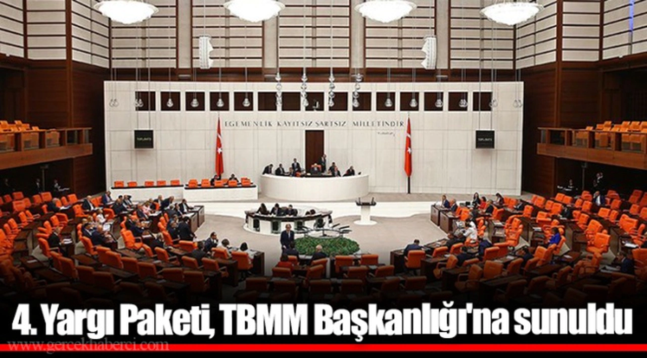 4. Yargı Paketi, TBMM Başkanlığı'na sunuldu