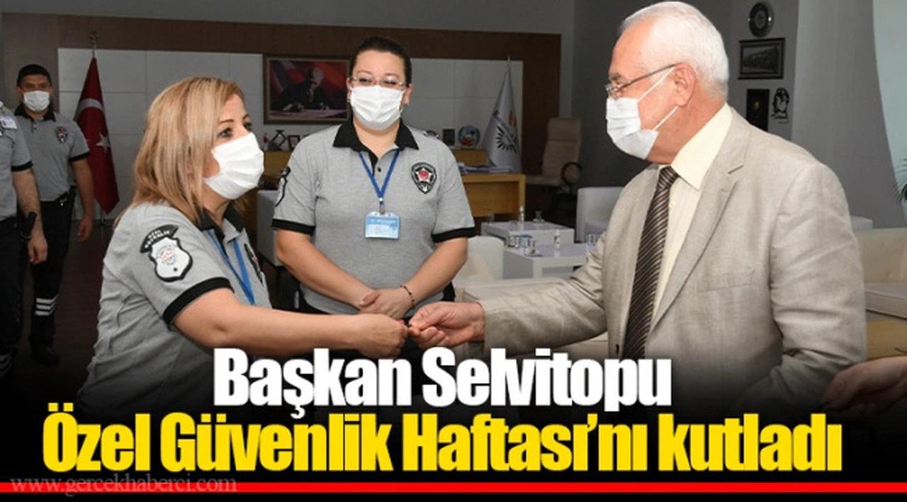 Başkan Selvitopu Özel Güvenlik Haftası’nı kutladı