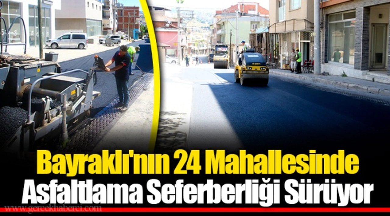 Bayraklı'nın 24 Mahallesinde Asfaltlama Seferberliği Sürüyor