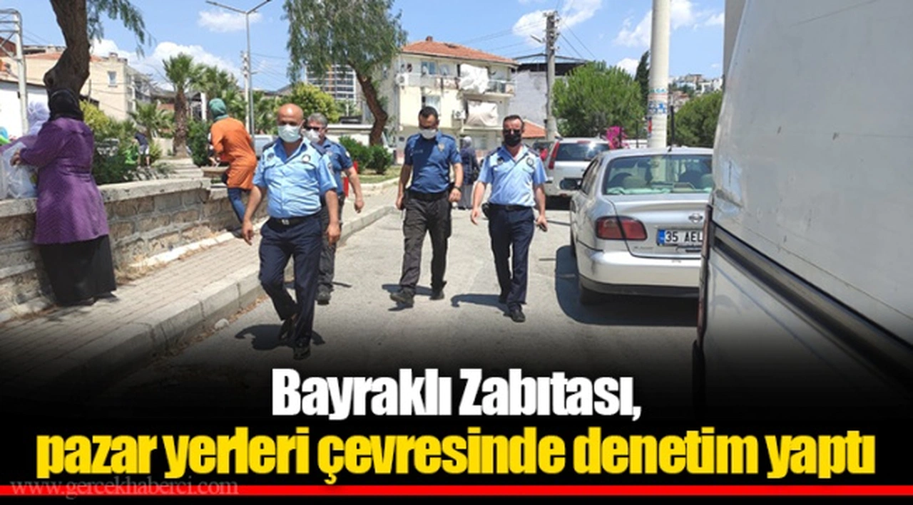 Bayraklı Zabıtası, pazar yerleri çevresinde denetim yaptı
