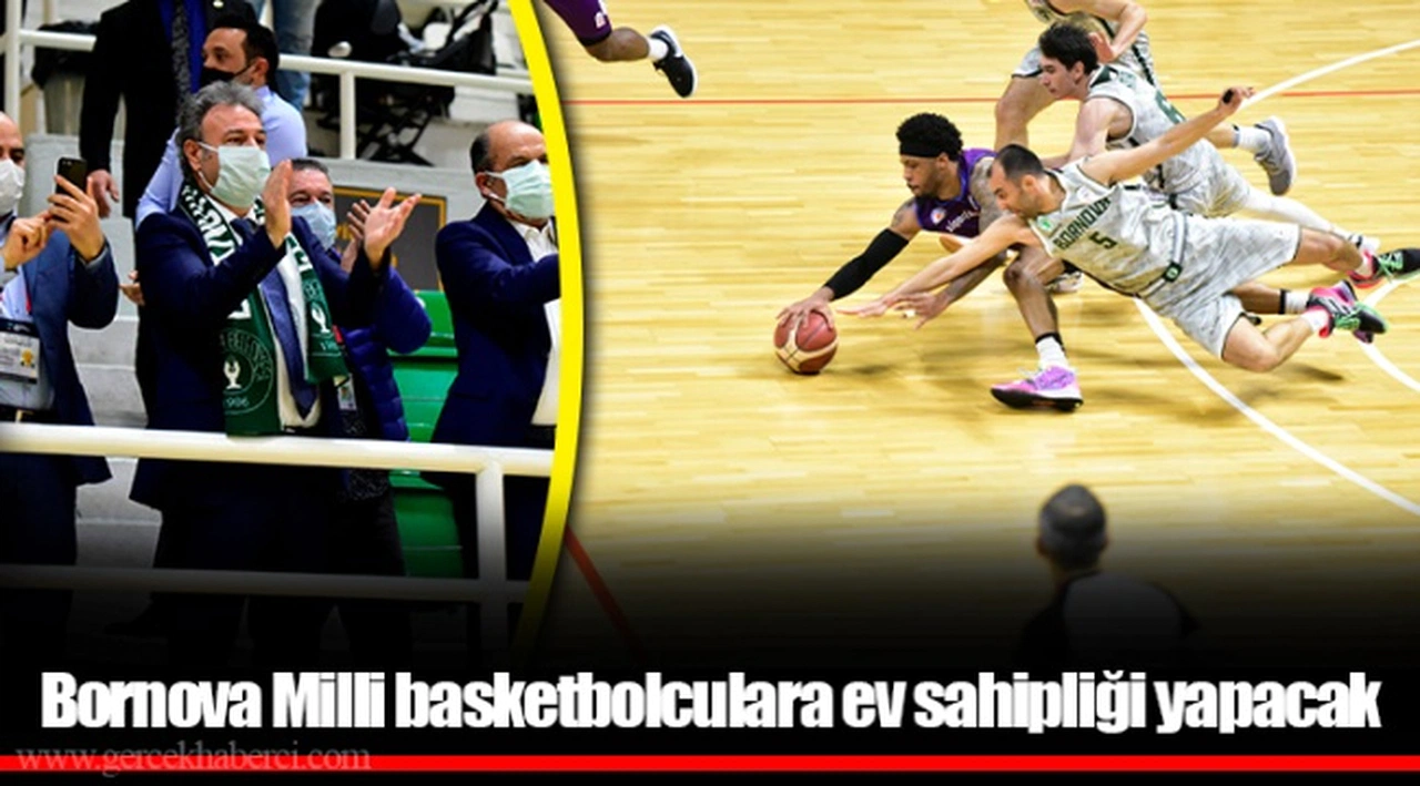 Bornova Milli basketbolculara ev sahipliği yapacak