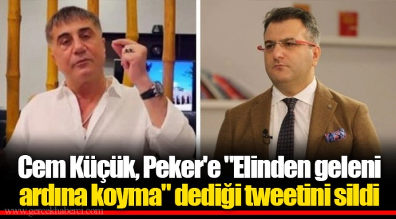 Cem Küçük, Peker'e "Elinden geleni ardına koyma" dediği tweetini sildi