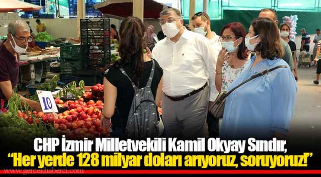 CHP’li Sındır, “Her yerde 128 milyar doları arıyoruz, soruyoruz!”