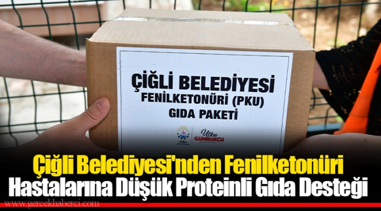 Çiğli Belediyesi'nden Fenilketonüri Hastalarına Düşük Proteinli Gıda Desteği
