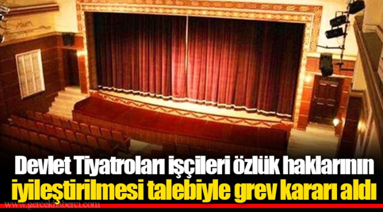 Devlet Tiyatroları işçileri özlük haklarının iyileştirilmesi talebiyle grev kararı aldı