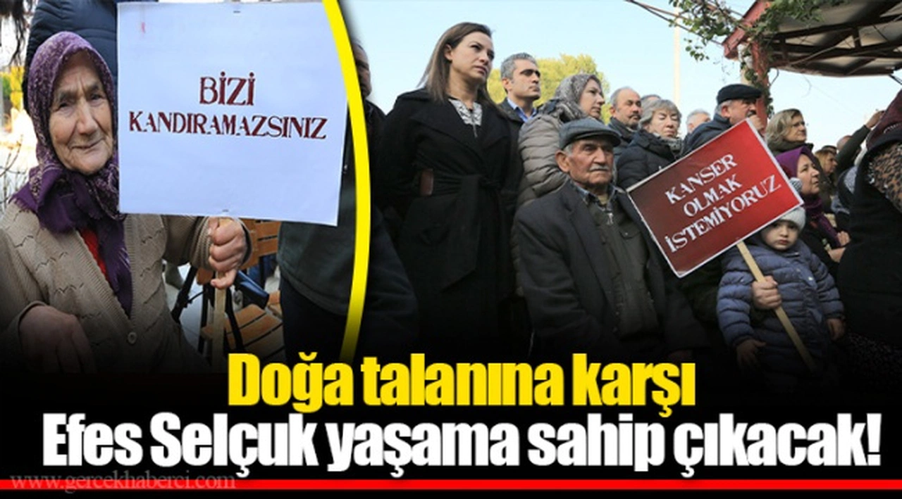 Doğa talanına karşı Efes Selçuk yaşama sahip çıkacak!