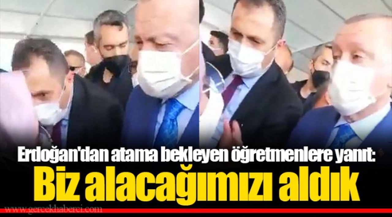 Erdoğan'dan atama bekleyen öğretmenlere yanıt: Biz alacağımızı aldık
