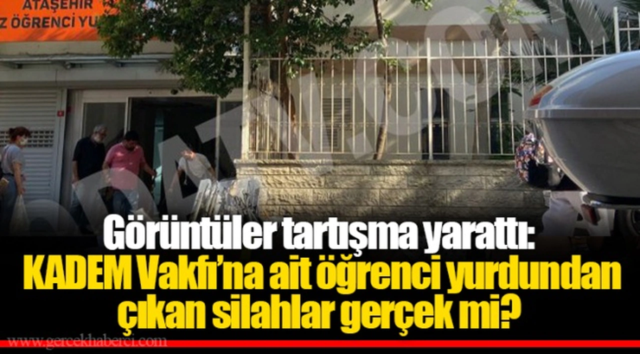 Görüntüler tartışma yarattı: KADEM Vakfı’na ait öğrenci yurdundan çıkan silahlar gerçek mi?
