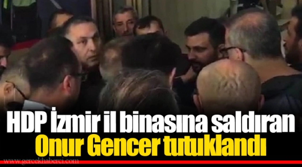 HDP İzmir il binasına saldıran Onur Gencer tutuklandı