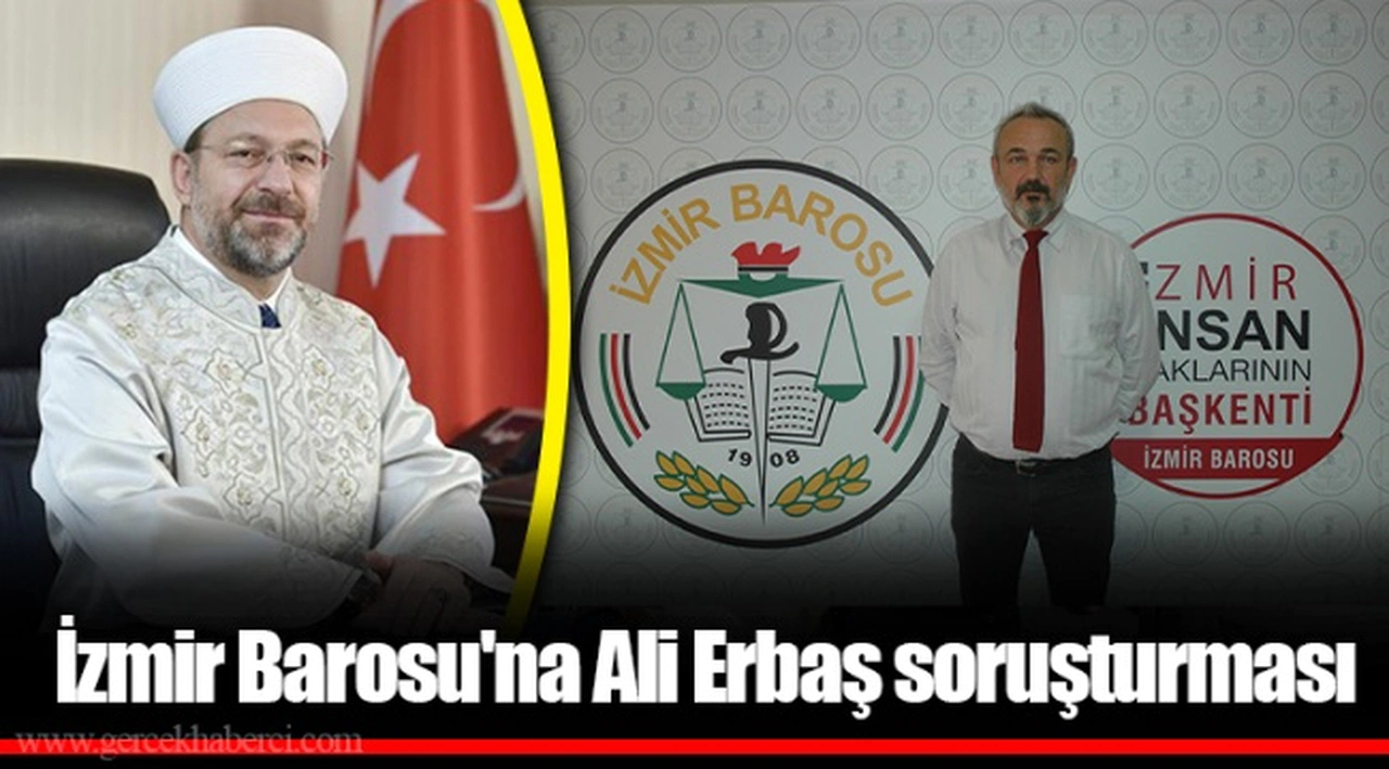 İzmir Barosu'na Ali Erbaş soruşturması