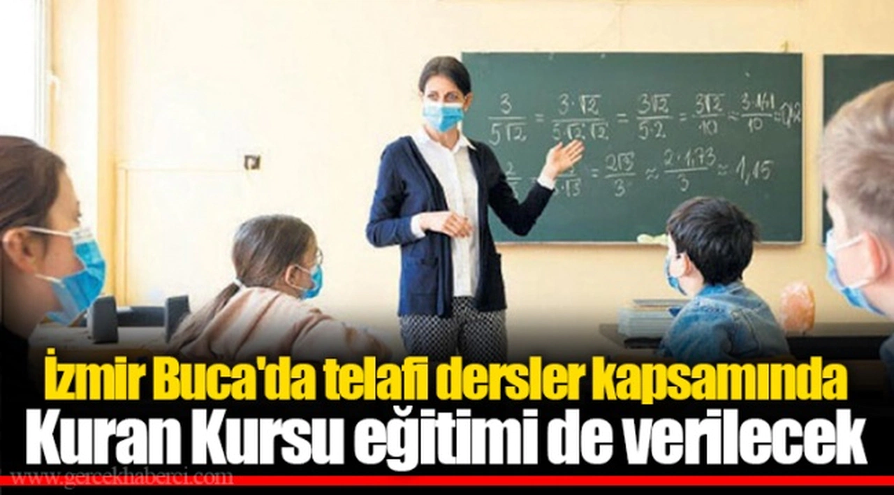İzmir Buca'da telafi dersler kapsamında Kuran Kursu eğitimi de verilecek