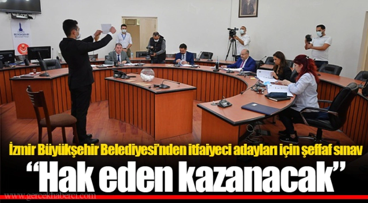 İzmir Büyükşehir Belediyesi’nden itfaiyeci adayları için şeffaf sınav