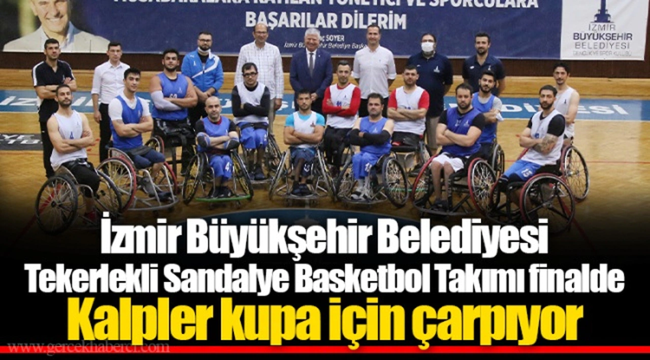 İzmir Büyükşehir Belediyesi Tekerlekli Sandalye Basketbol Takımı finalde