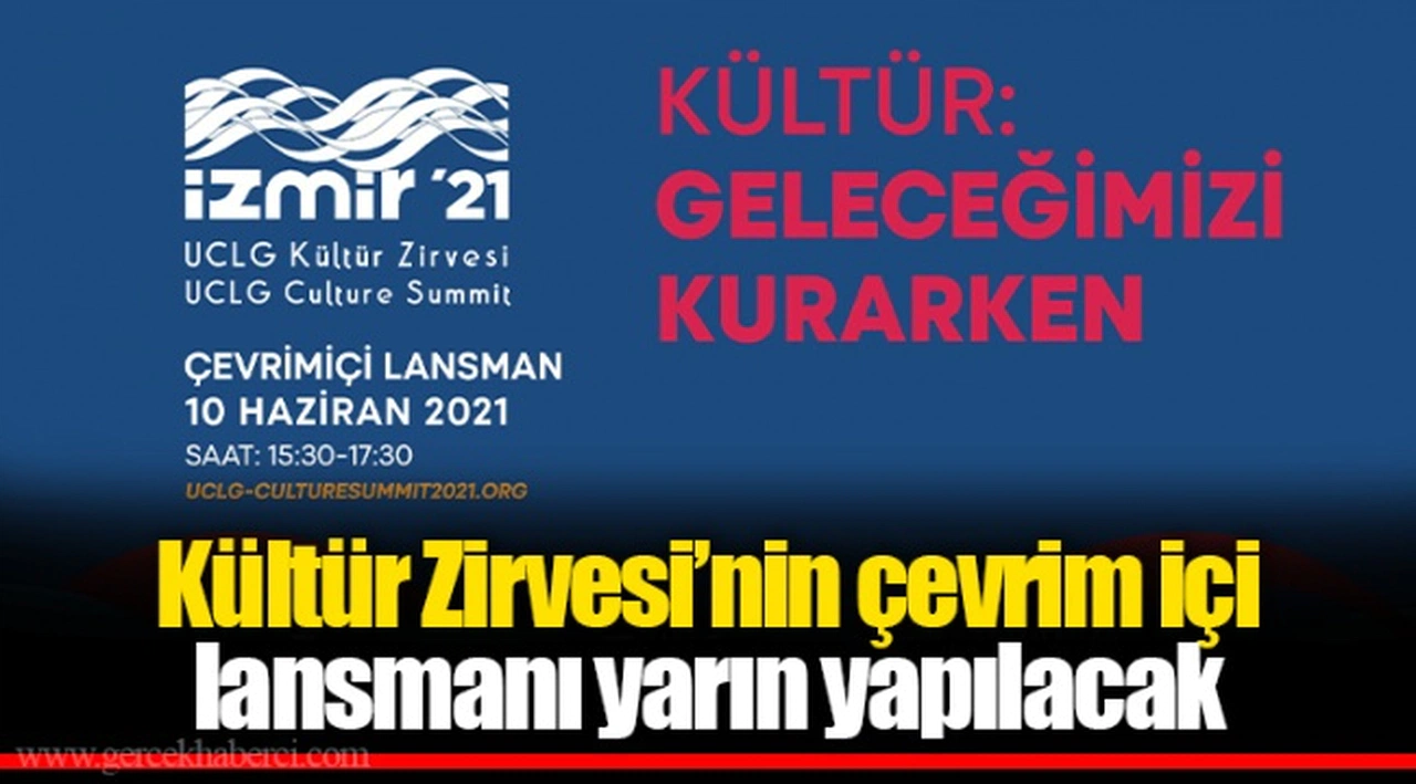Kültür Zirvesi’nin çevrim içi lansmanı yarın yapılacak
