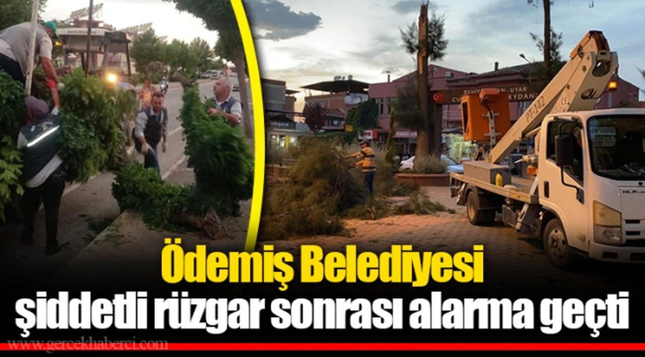 Ödemiş Belediyesi şiddetli rüzgar sonrası alarma geçti 