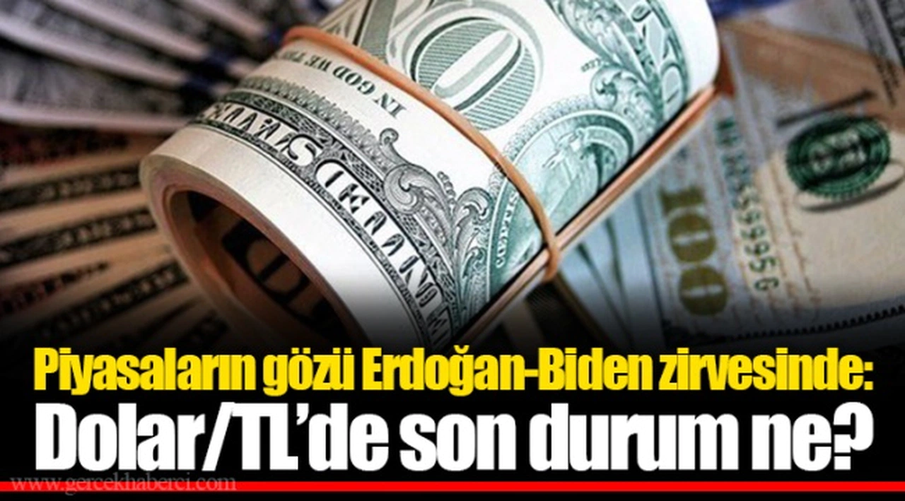 Piyasaların gözü Erdoğan-Biden zirvesinde: Dolar/TL’de son durum ne?