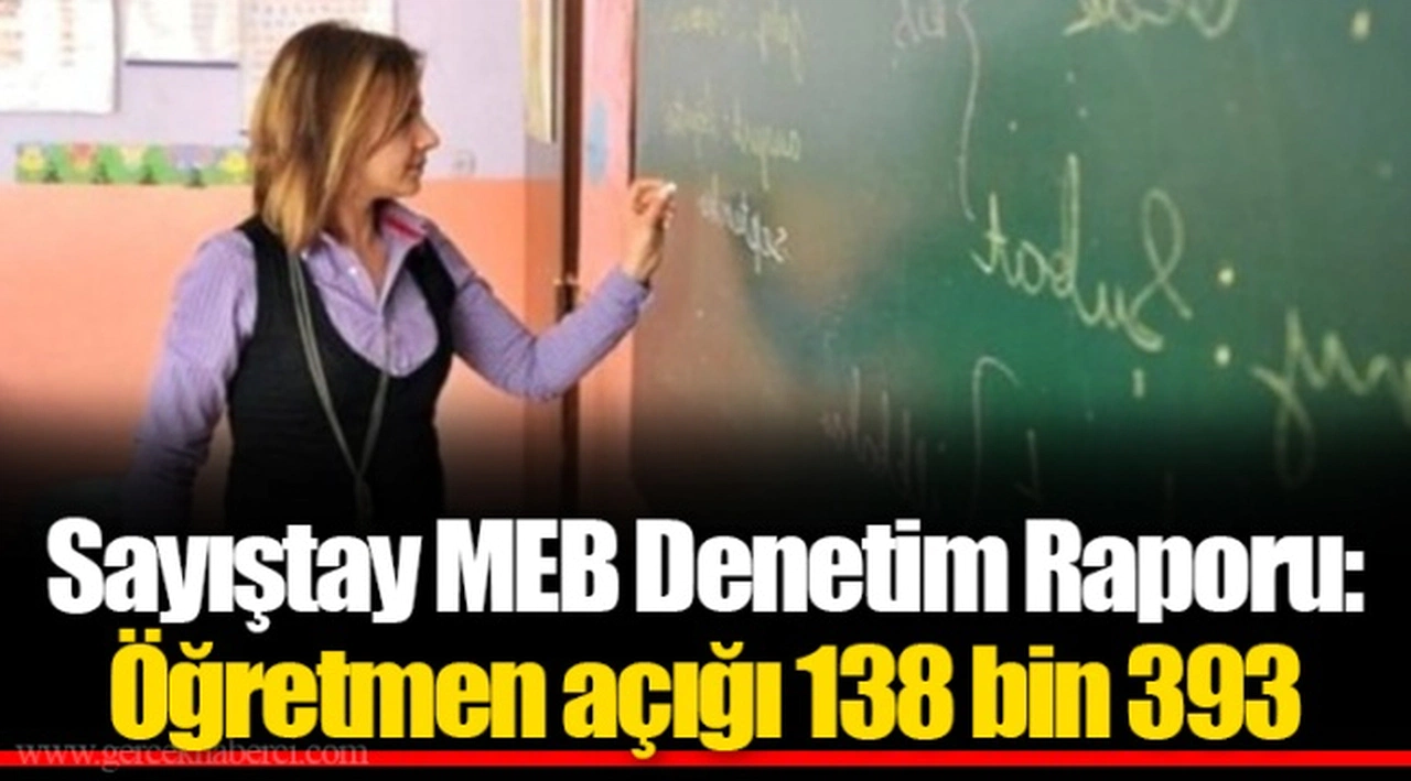 Sayıştay MEB Denetim Raporu: Öğretmen açığı 138 bin 393