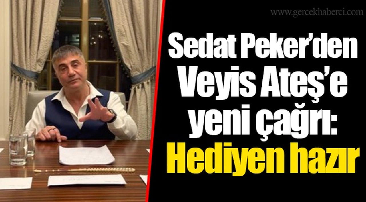 Sedat Peker’den Veyis Ateş’e yeni çağrı: Hediyen hazır