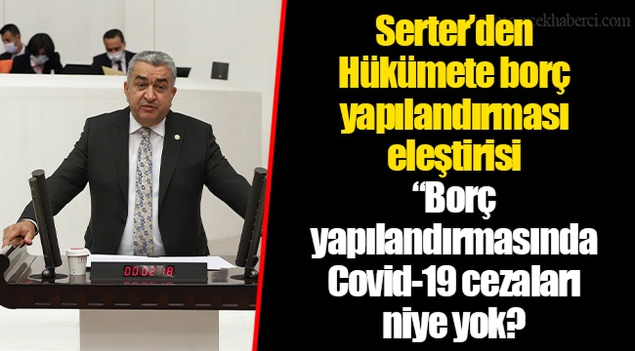Serter’den Hükümete borç yapılandırması eleştirisi