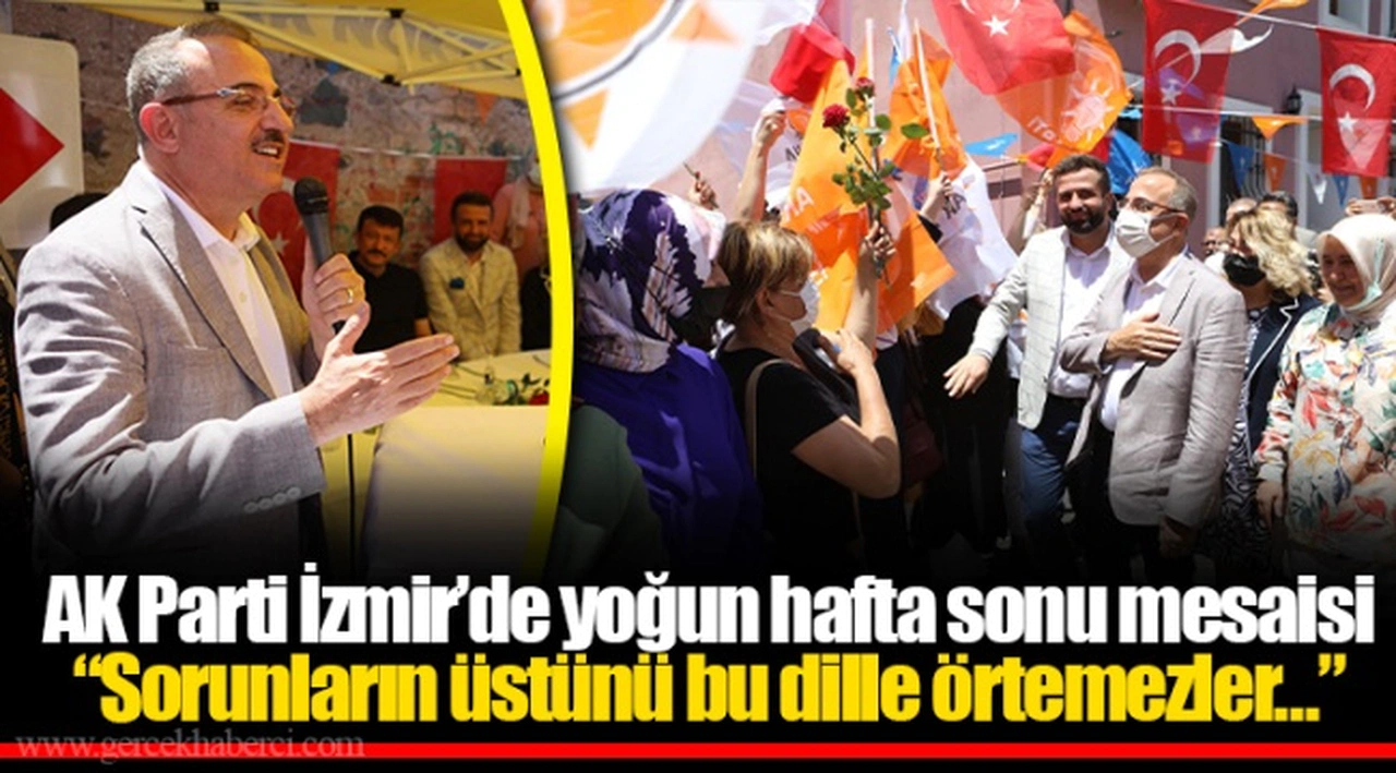 AK Parti İzmir’de yoğun hafta sonu mesaisi