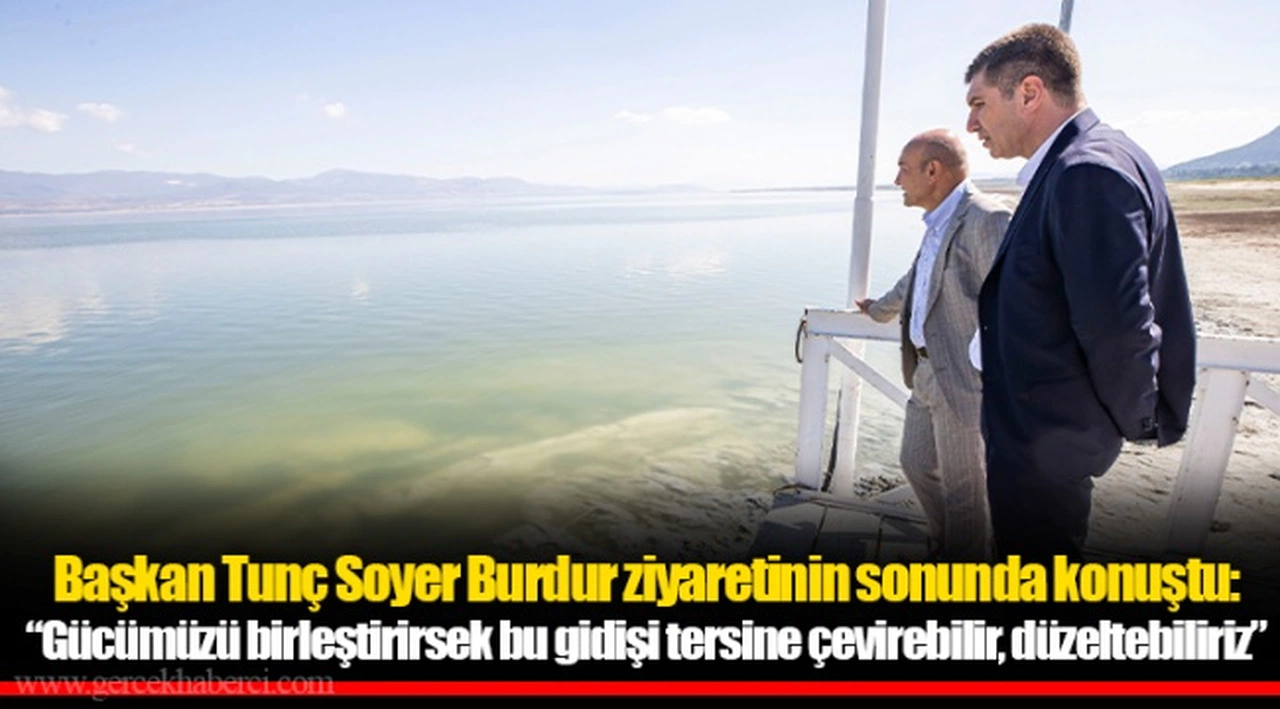 Başkan Tunç Soyer Burdur ziyaretinin sonunda konuştu: “Gücümüzü birleştirirsek bu gidişi tersine çevirebilir, düzeltebiliriz”