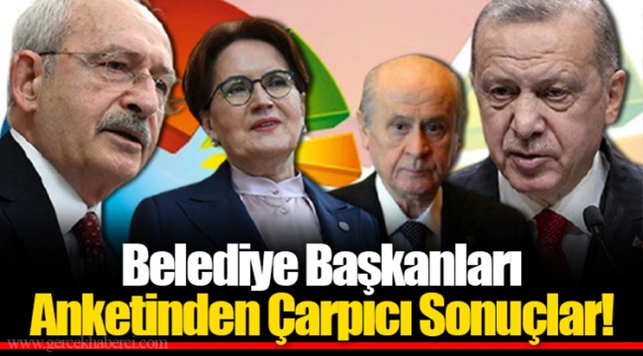 Belediye Başkanları Anketinden Çarpıcı Sonuçlar!