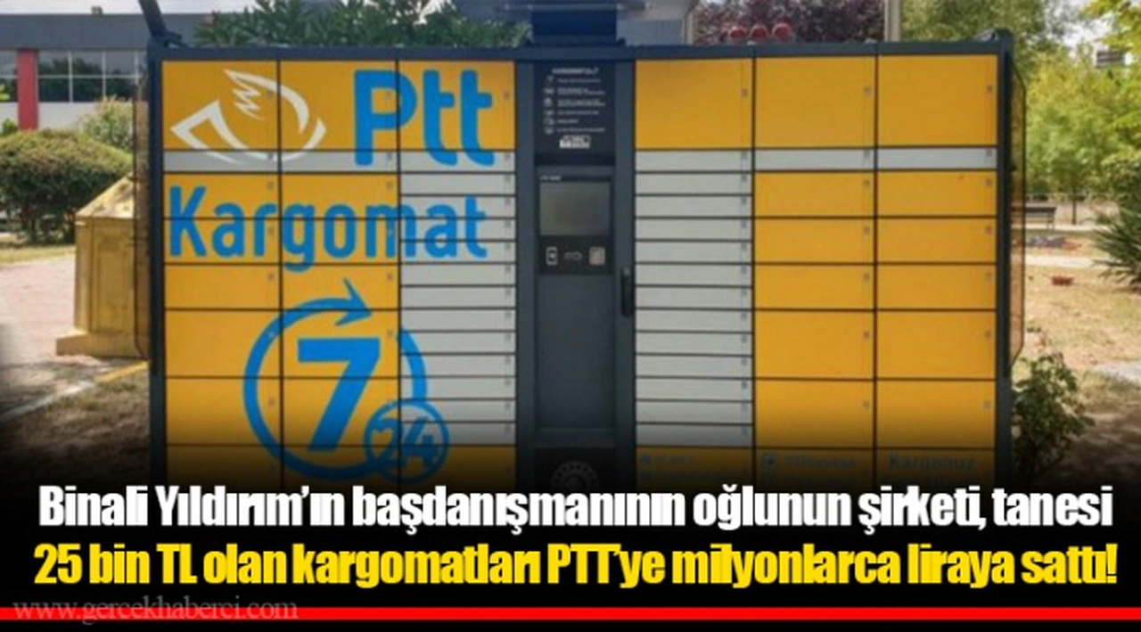 Binali Yıldırım’ın başdanışmanının oğlunun şirketi, tanesi 25 bin TL olan kargomatları PTT’ye milyonlarca liraya sattı!