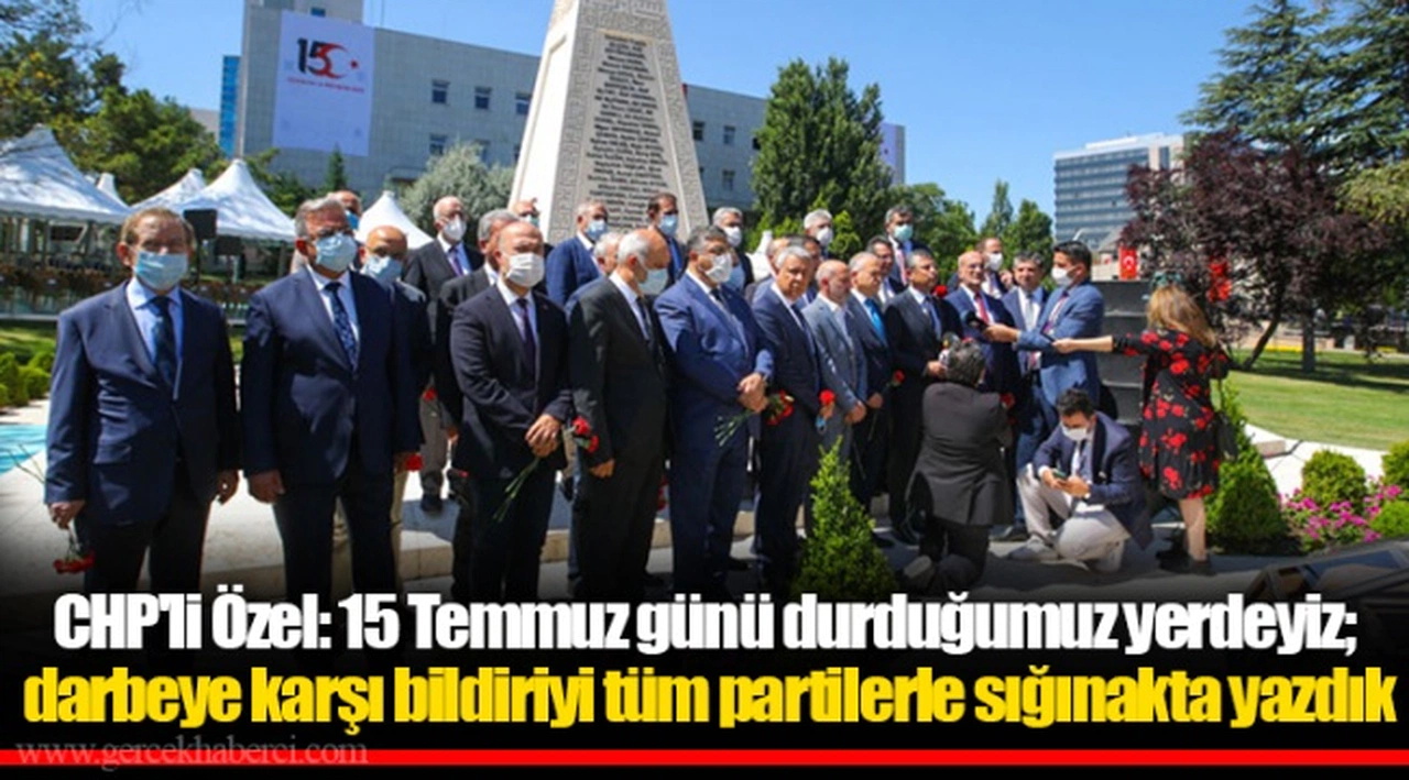 CHP'li Özel: 15 Temmuz günü durduğumuz yerdeyiz; darbeye karşı bildiriyi tüm partilerle sığınakta yazdık