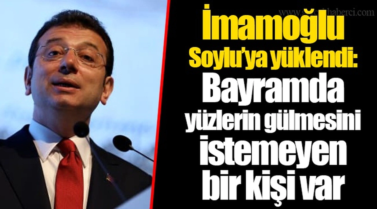 İmamoğlu Soylu’ya yüklendi: Bayramda yüzlerin gülmesini istemeyen bir kişi var