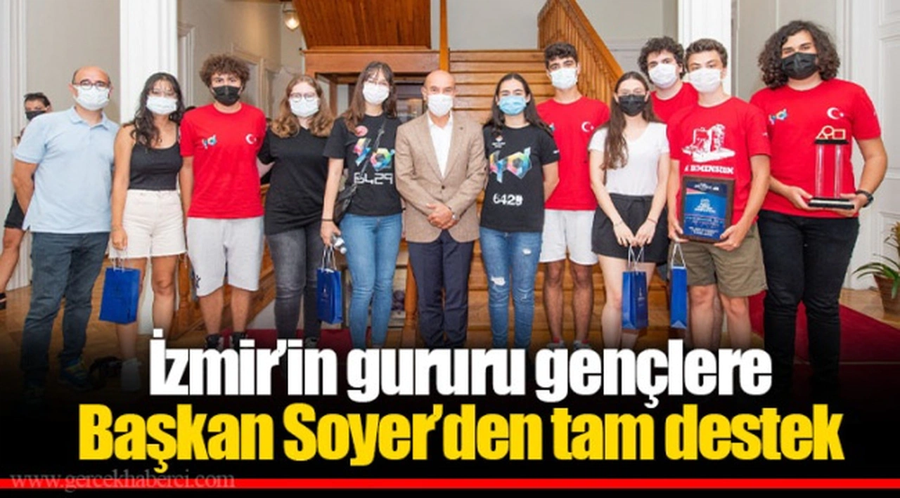 İzmir’in gururu gençlere Başkan Soyer’den tam destek