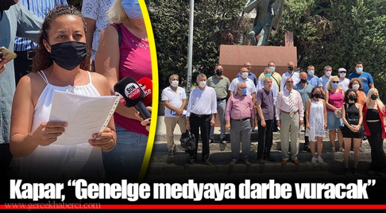 Kapar, “Genelge medyaya darbe vuracak”