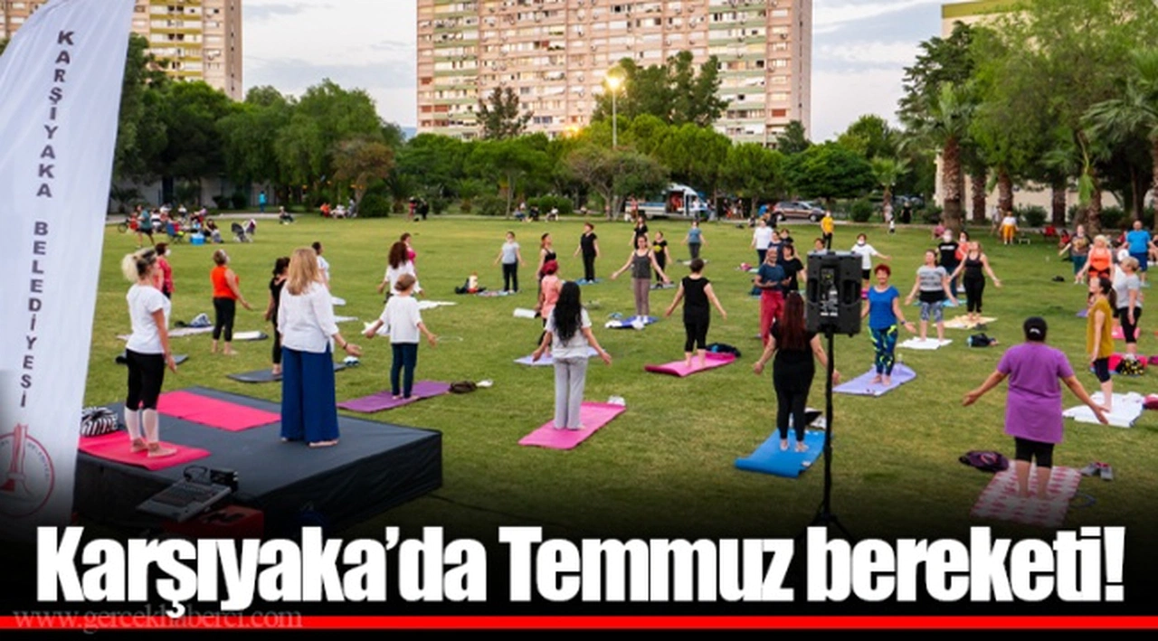 Karşıyaka’da Temmuz bereketi!