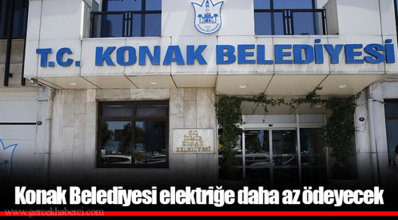 Konak Belediyesi elektriğe daha az ödeyecek