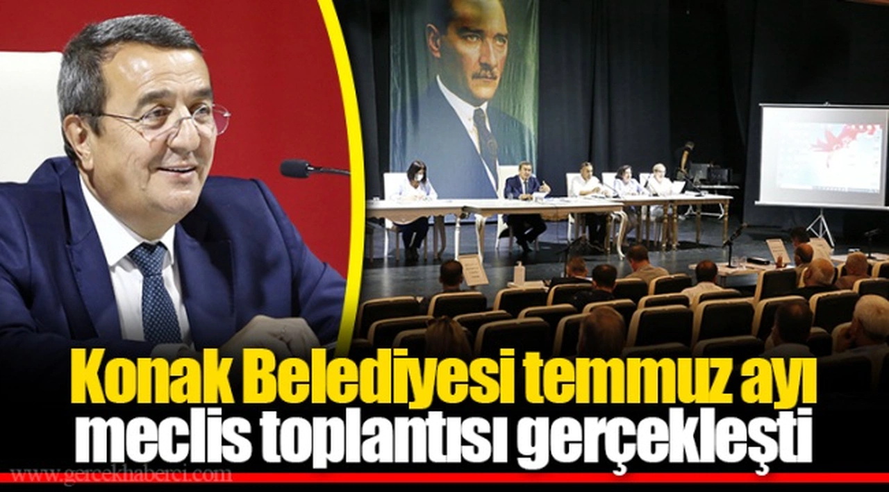 Konak Belediyesi temmuz ayı meclis toplantısı gerçekleşti