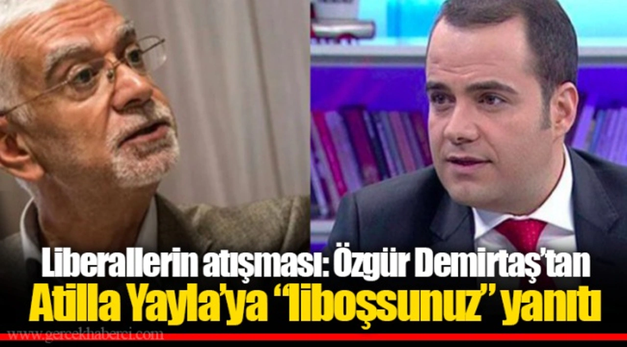 Liberallerin atışması: Özgür Demirtaş’tan Atilla Yayla’ya “liboşsunuz” yanıtı