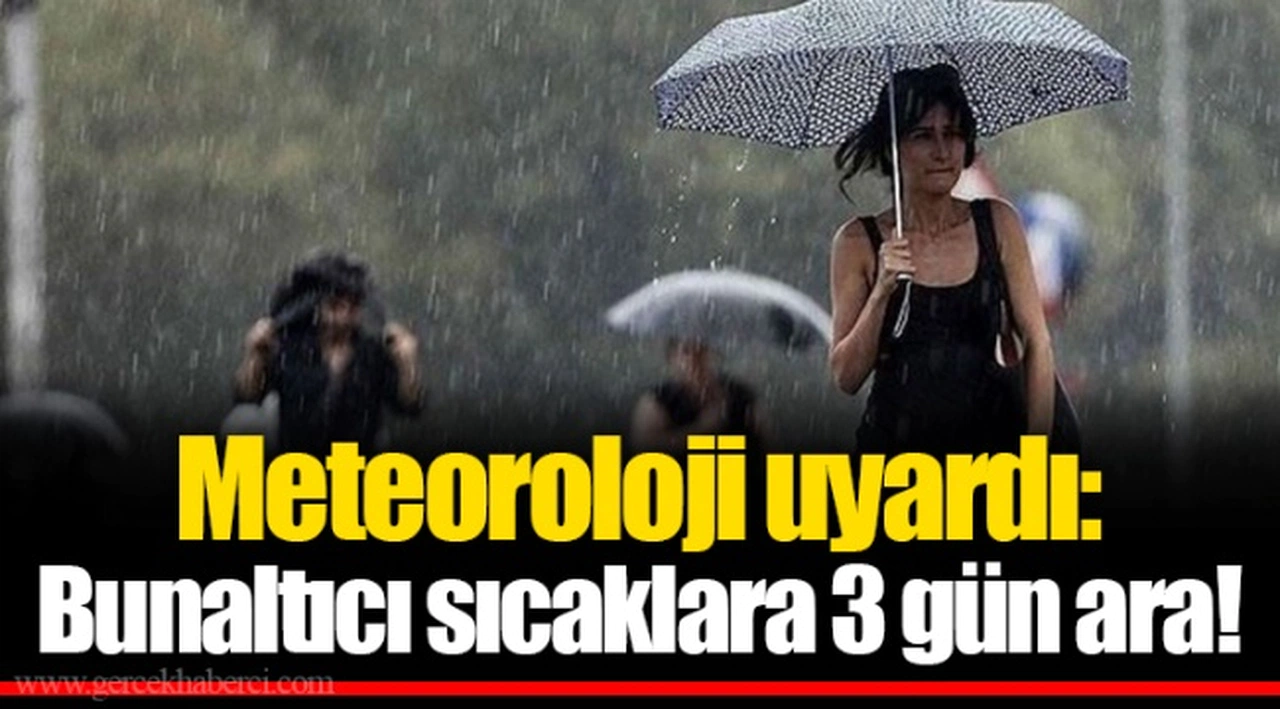 Meteoroloji uyardı: Bunaltıcı sıcaklara 3 gün ara!