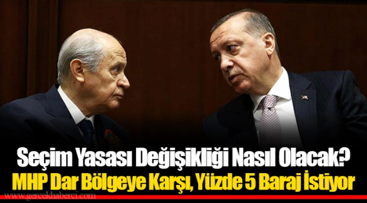 Seçim Yasası Değişikliği Nasıl Olacak? MHP Dar Bölgeye Karşı, Yüzde 5 Baraj İstiyor