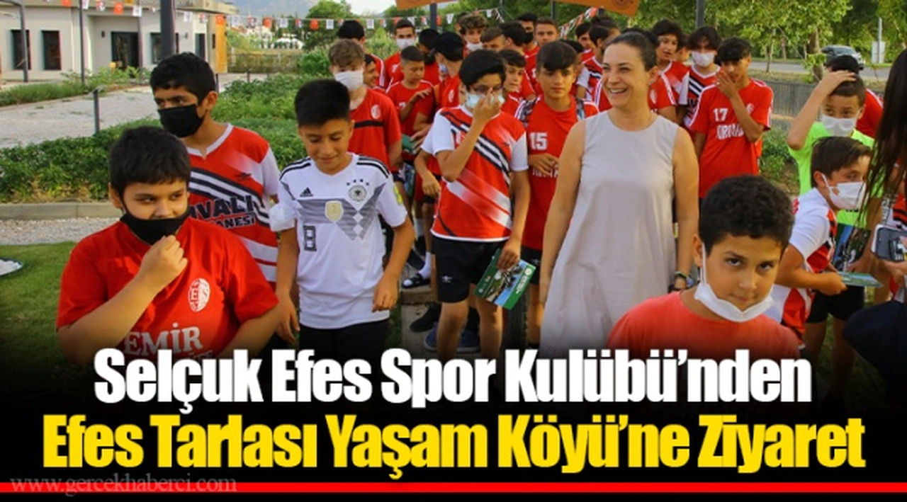 Selçuk Efes Spor Kulübü’nden Efes Tarlası Yaşam Köyü’ne Ziyaret 