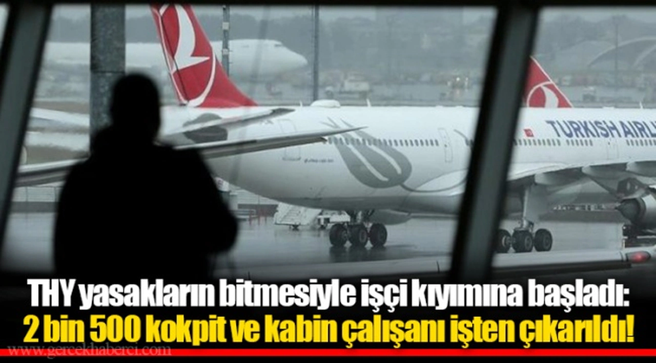 THY yasakların bitmesiyle işçi kıyımına başladı: 2 bin 500 kokpit ve kabin çalışanı işten çıkarıldı!