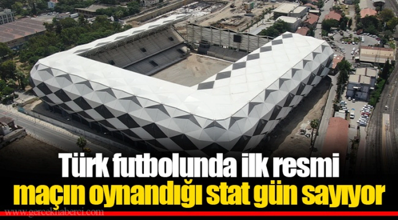 Türk futbolunda ilk resmi maçın oynandığı stat gün sayıyor