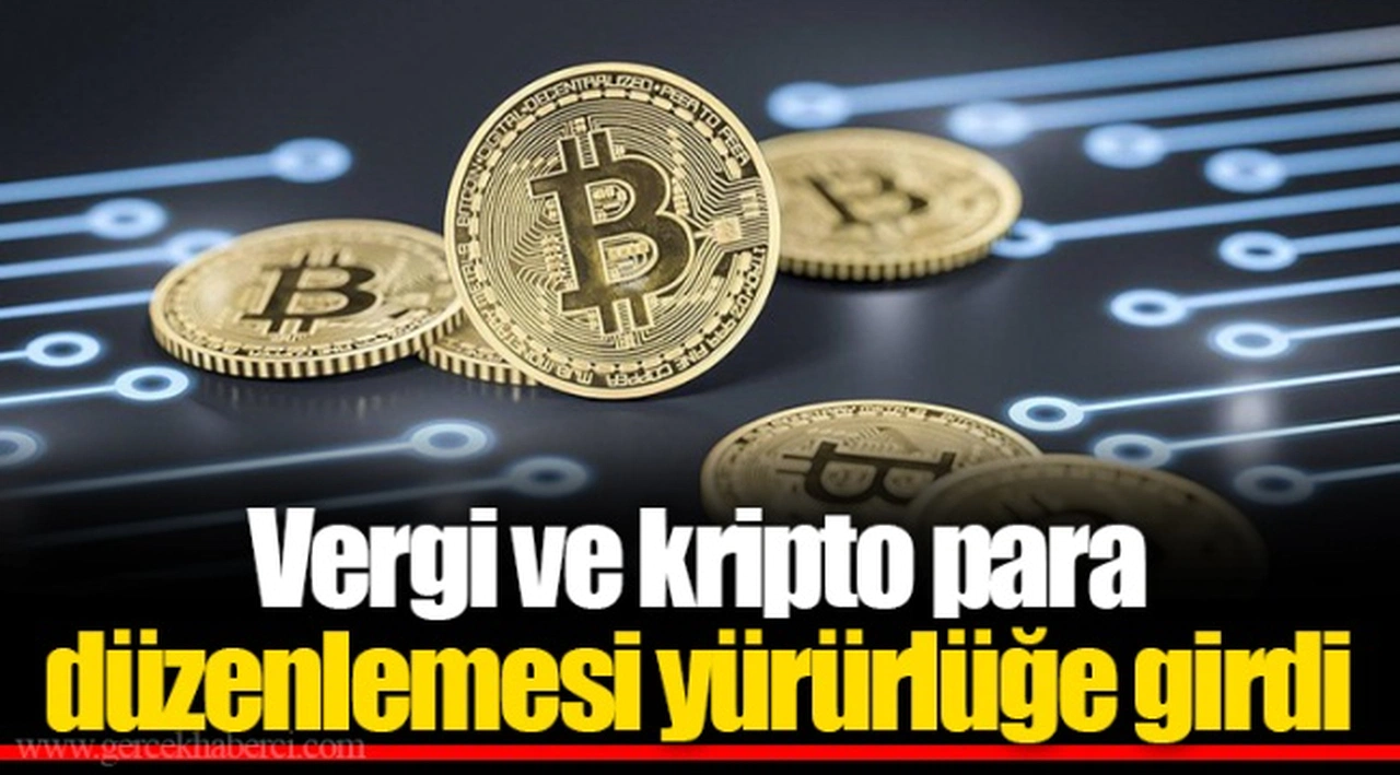 Vergi ve kripto para düzenlemesi yürürlüğe girdi